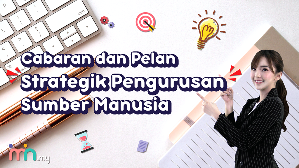 Cabaran dan Pelan Strategik Pengurusan Sumber Manusia | I ...